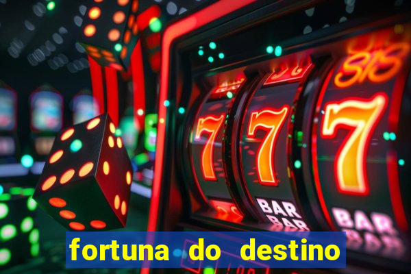 fortuna do destino fortuna do dentinho